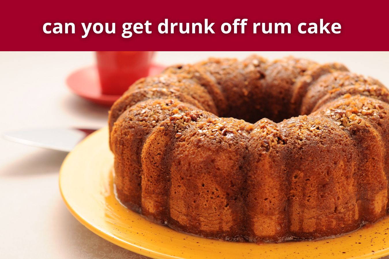 can you get drunk off rum cake