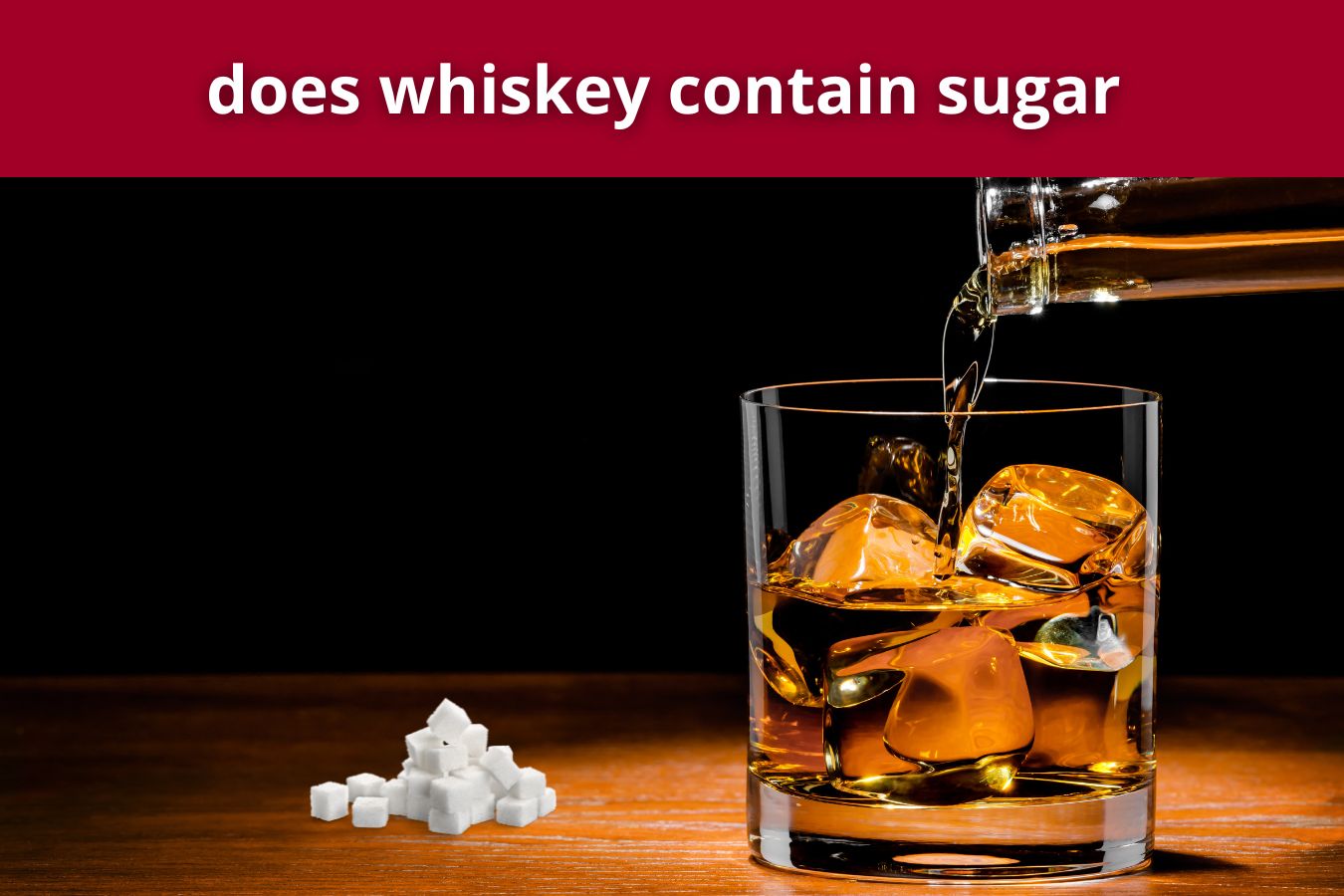 does whiskey contain sugar
