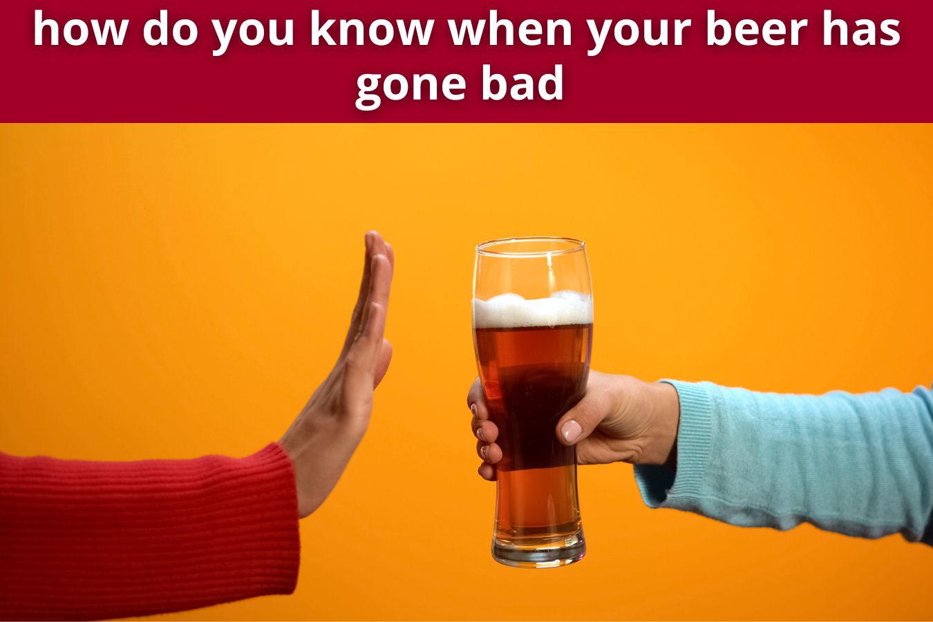 how do you know when your beer has gone bad
