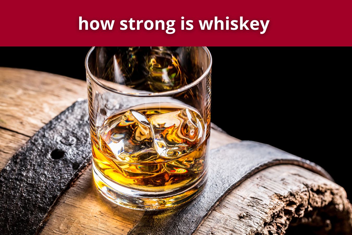 how strong is whiskey