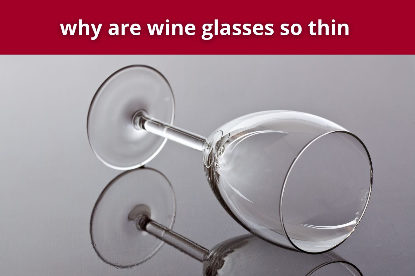 why are wine glasses so thin